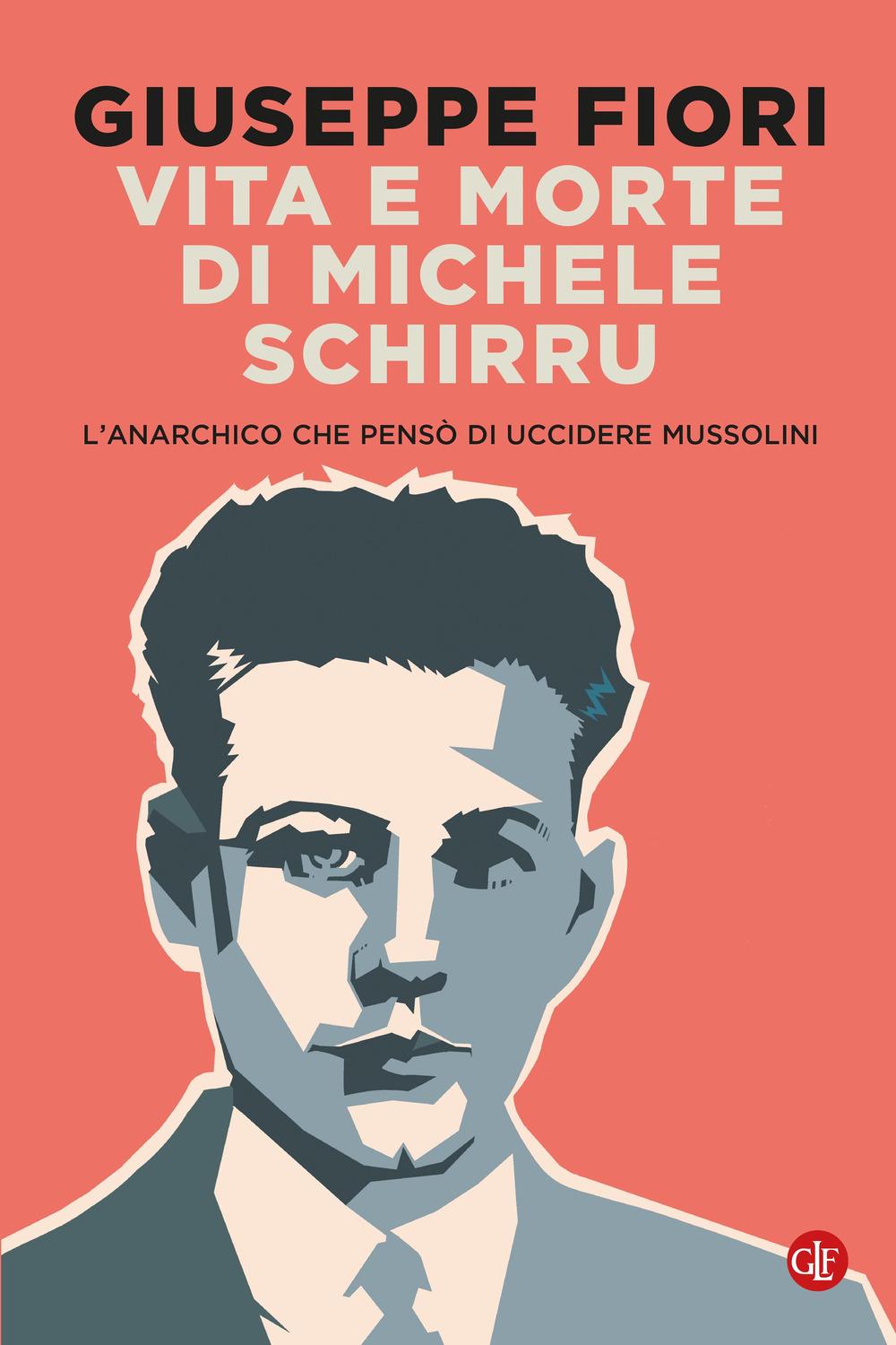Vorderes Coverbild Vita e morte di Michele Schirru. L'anarchico che pensò di uccidere Mussolini