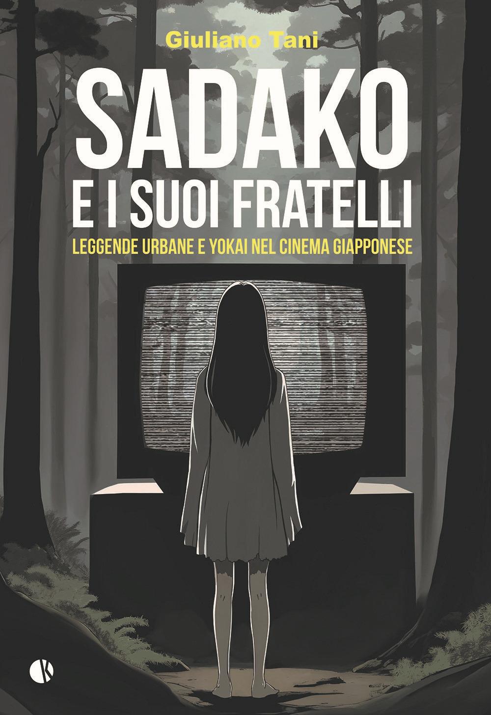 Vorderes Coverbild Sadako e i suoi fratelli. Leggende urbane e Yokai nel cinema giapponese