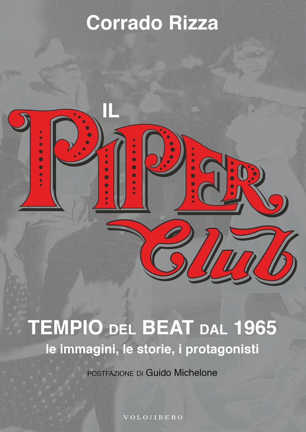 Vorderes Coverbild Il Piper Club. Tempio del beat. Le immagini, le storie, i protagonisti