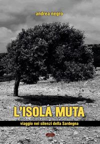 Vorderes Coverbild L' isola muta. Viaggio nei silenzi della Sardegna