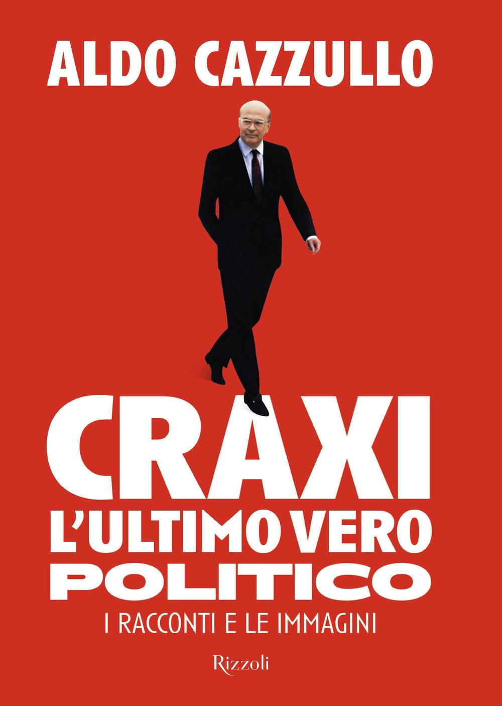 Vorderes Coverbild Craxi. L'ultimo vero politico. I racconti e le immagini