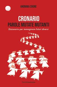 Vorderes Coverbild Cronario. Parole mutate mutanti. Dizionario per immaginare futuri diversi