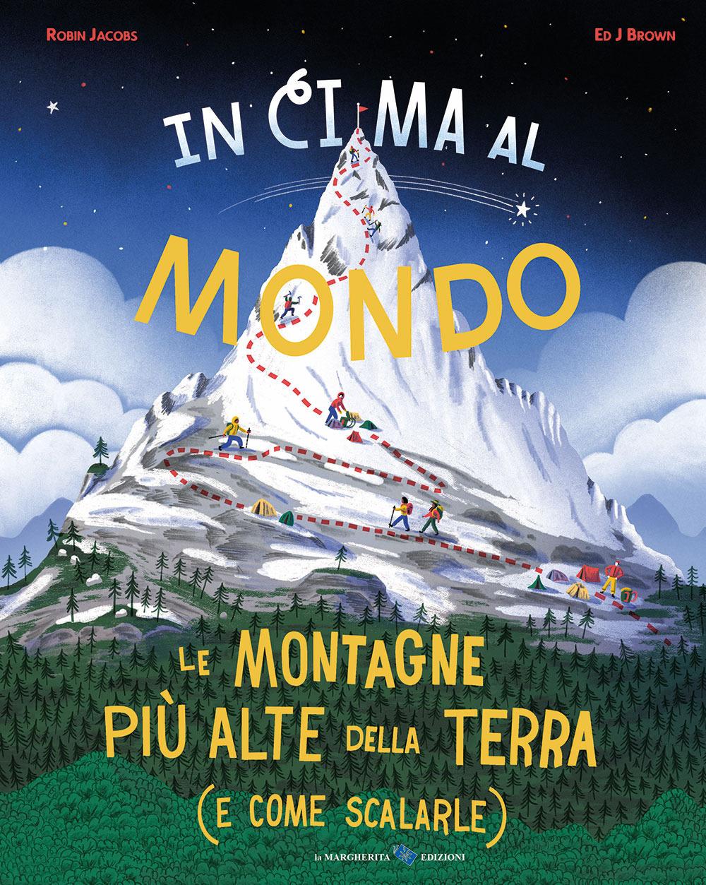 Vorderes Coverbild In cima al mondo. Le montagne più alte della terra (e come scalarle)