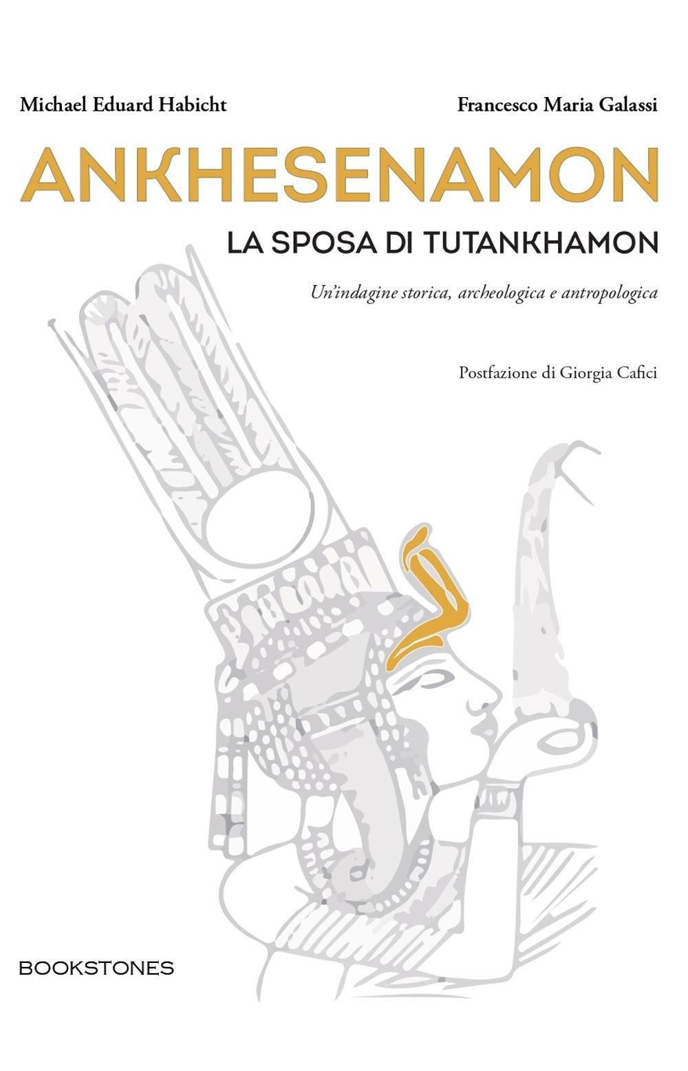 Vorderes Coverbild Ankhesenamon. La sposa di Tutankhamon. Un'indagine storica, archeologica e antropologica