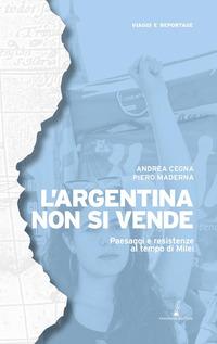 Vorderes Coverbild L' Argentina non si vende. Paesaggi e resistenze al tempo di Milei