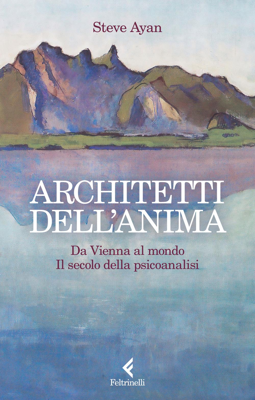 Vorderes Coverbild Architetti dell'anima. Da Vienna al mondo. Il secolo della psicoanalisi