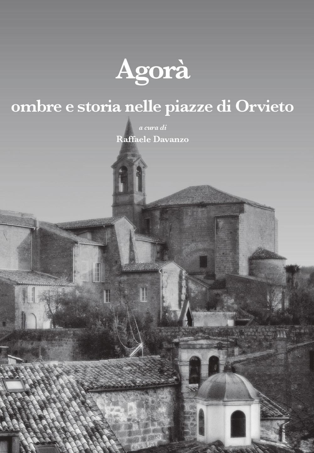 Vorderes Coverbild Agorà. Ombre e storia nelle piazze di Orvieto