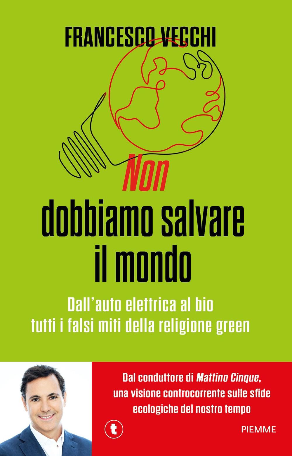 Vorderes Coverbild Non dobbiamo salvare il mondo. Dall'auto elettrica al bio, tutti i falsi miti della religione green