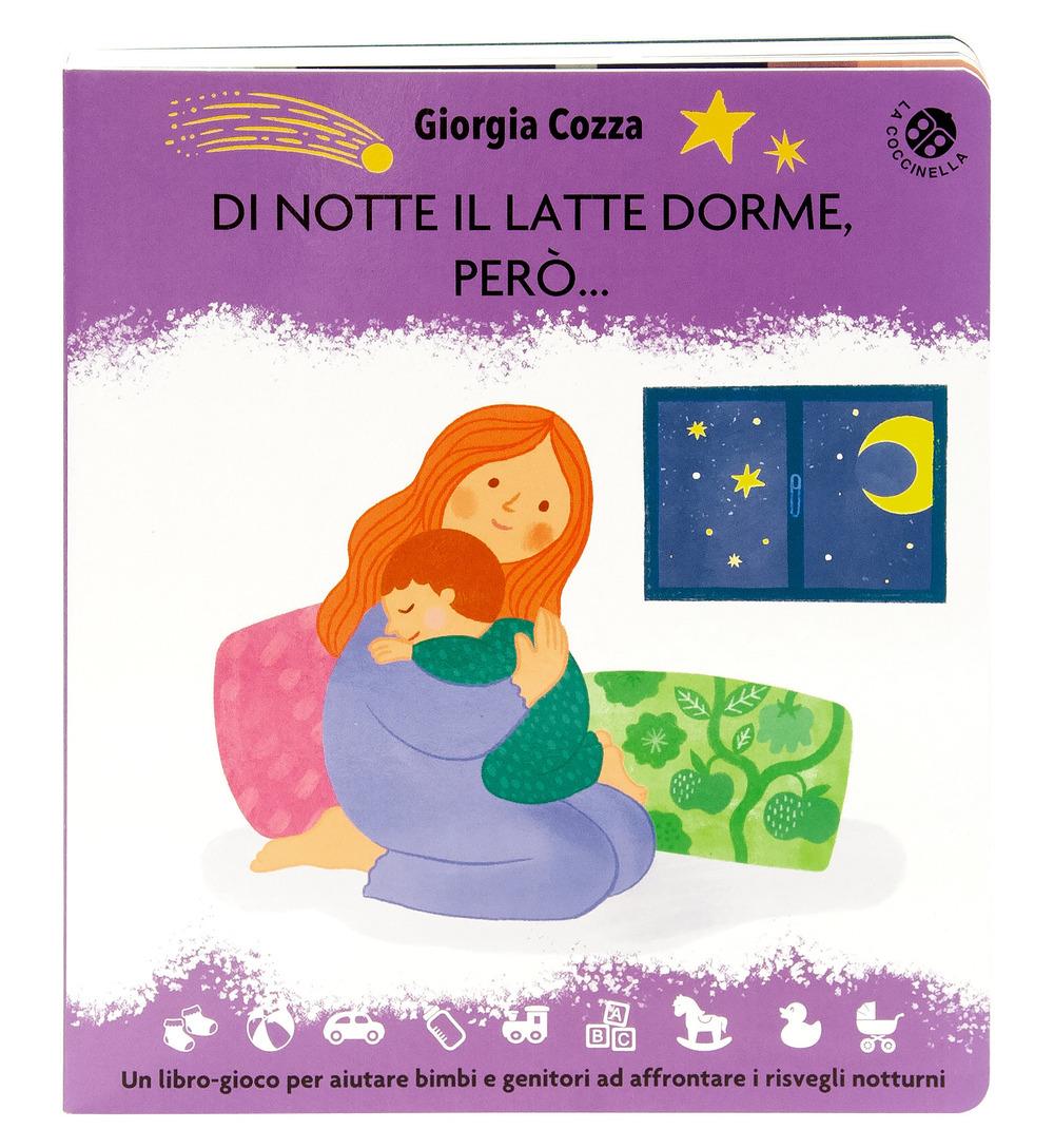 Vorderes Coverbild Di notte il latte dorme, però... Un libro pieno di coccole per affrontare i risvegli notturni