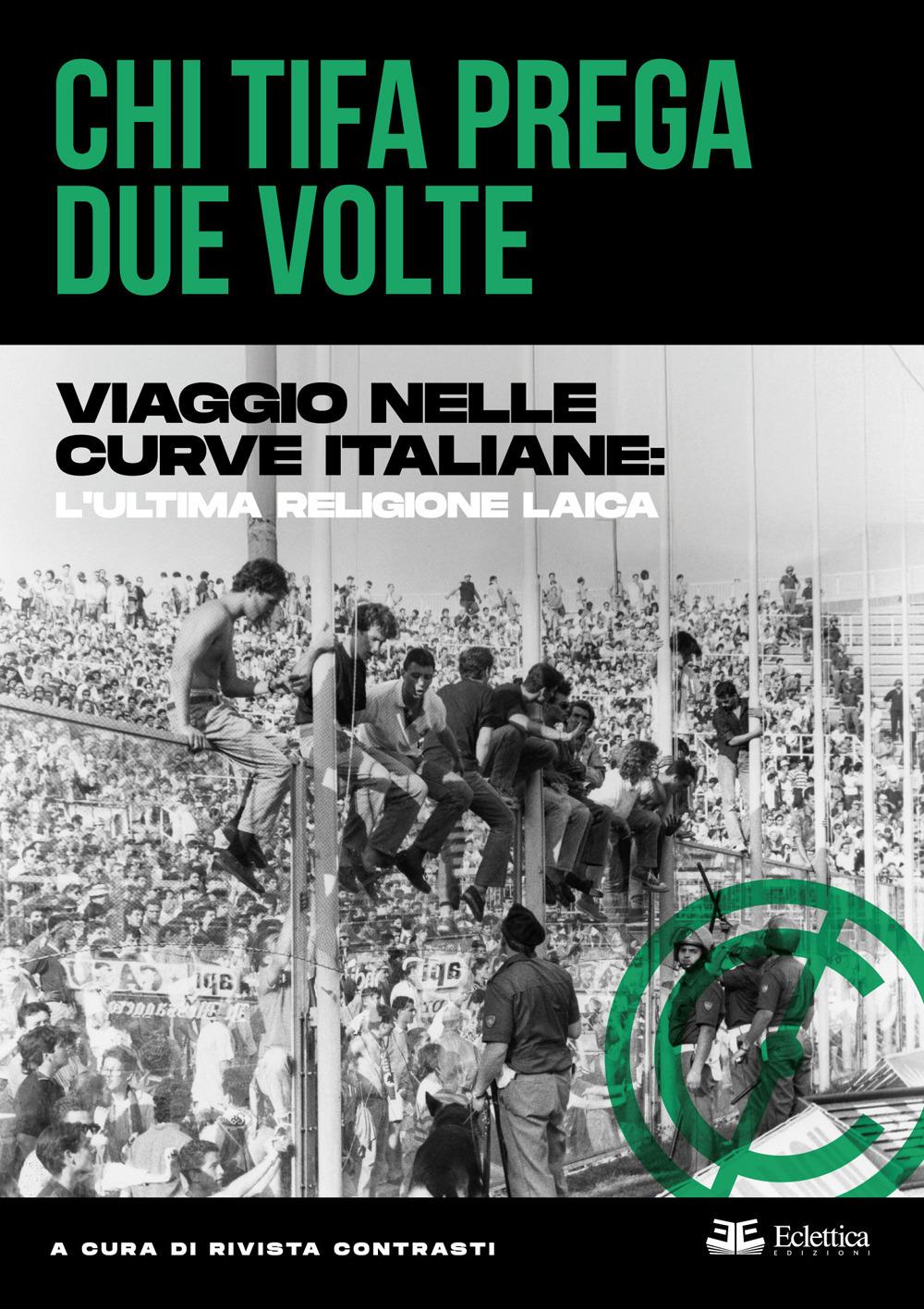 Vorderes Coverbild Chi tifa prega due volte. Viaggio nelle curve italiane: l'ultima religione laica