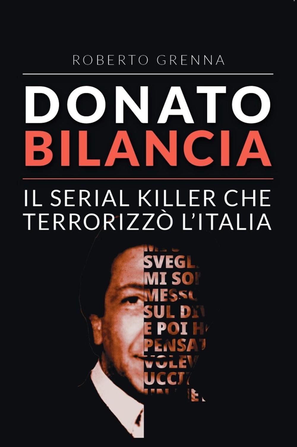 Vorderes Coverbild Donato Bilancia. Il serial killer che terrorizzò l'Italia
