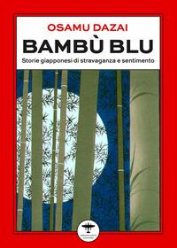 Vorderes Coverbild Bambù blu. Storie giapponesi di stravaganza e sentimento