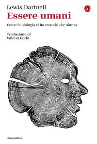 Vorderes Coverbild Essere umani. Come la biologia ci ha reso ciò che siamo