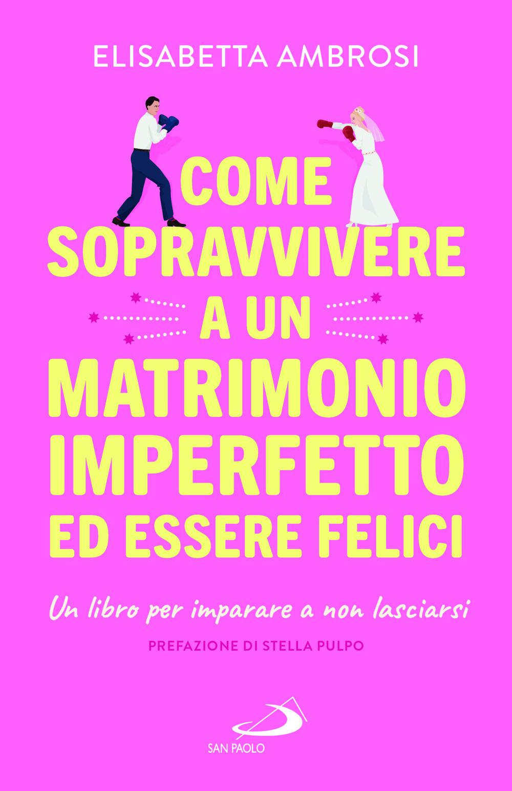 Vorderes Coverbild Come sopravvivere a un matrimonio imperfetto ed essere felici. Un libro per imparare a non lasciarsi