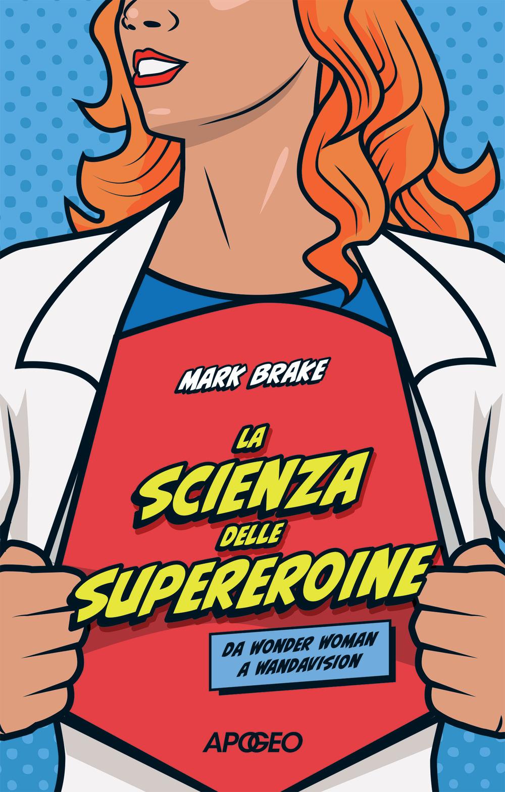 Vorderes Coverbild La scienza delle supereroine. Da Wonder Woman a Wandavision