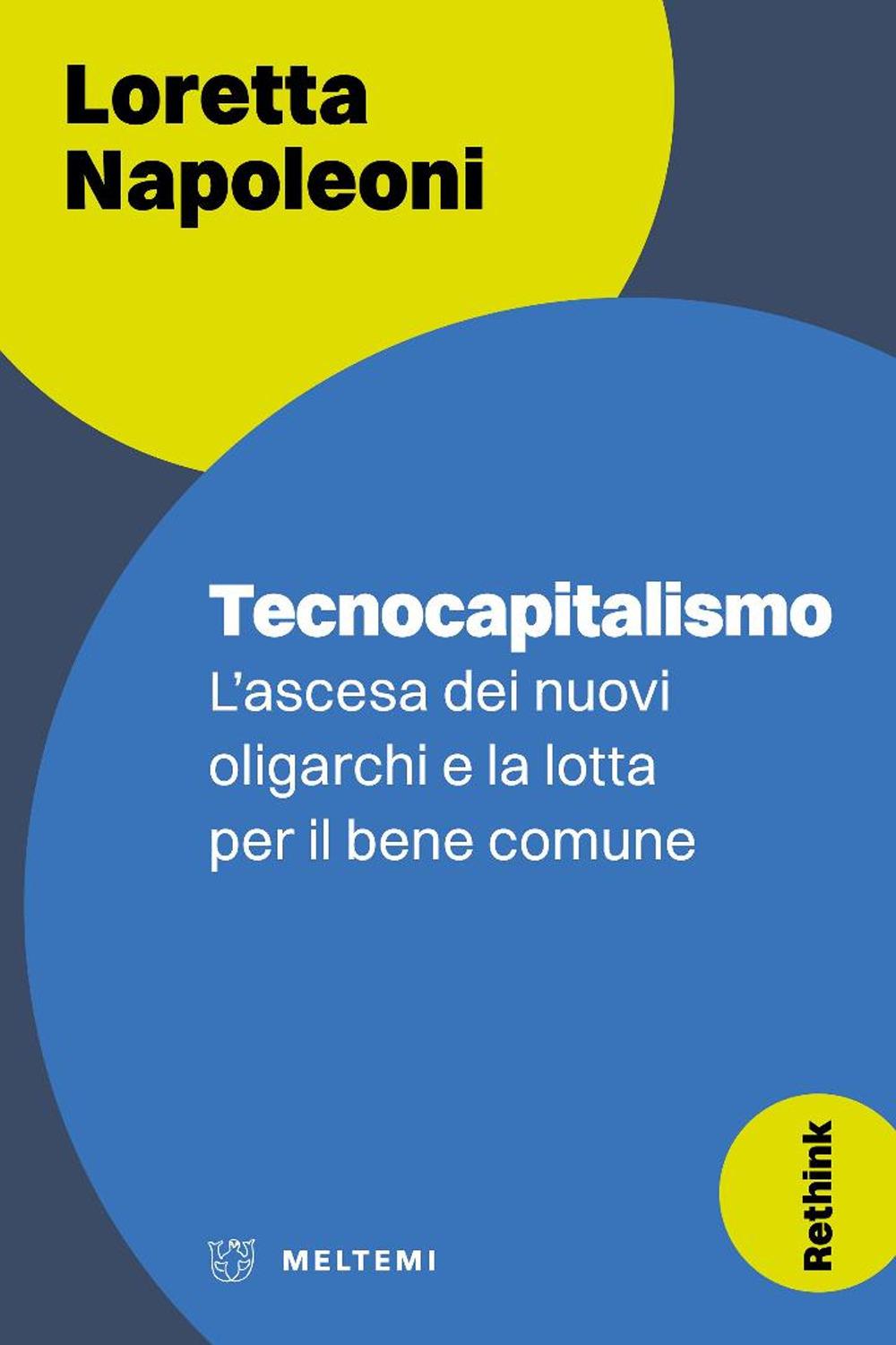 Vorderes Coverbild Tecnocapitalismo. L'ascesa dei nuovi oligarchi e la lotta per il bene comune