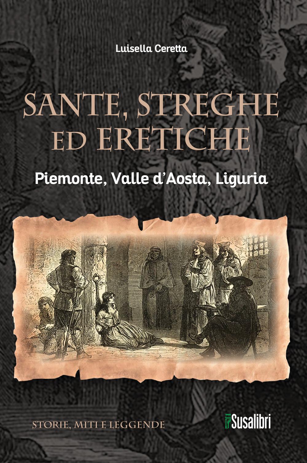Vorderes Coverbild Sante, streghe ed eretiche. Piemonte, Valle d'Aosta, Liguria