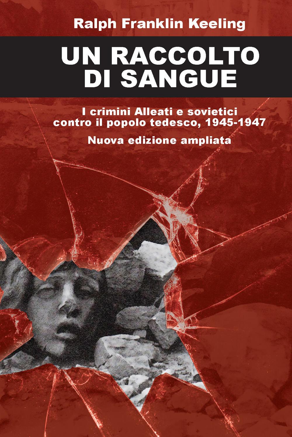 Vorderes Coverbild Un raccolto di sangue. I crimini alleati e sovietici contro il popolo tedesco, 1945-1947