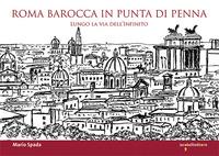 Vorderes Coverbild Roma barocca in punta di penna. Lungo la via dell'infinito