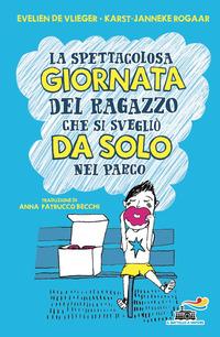 Vorderes Coverbild La spettacolosa giornata del ragazzino che si svegliò da solo nel parco
