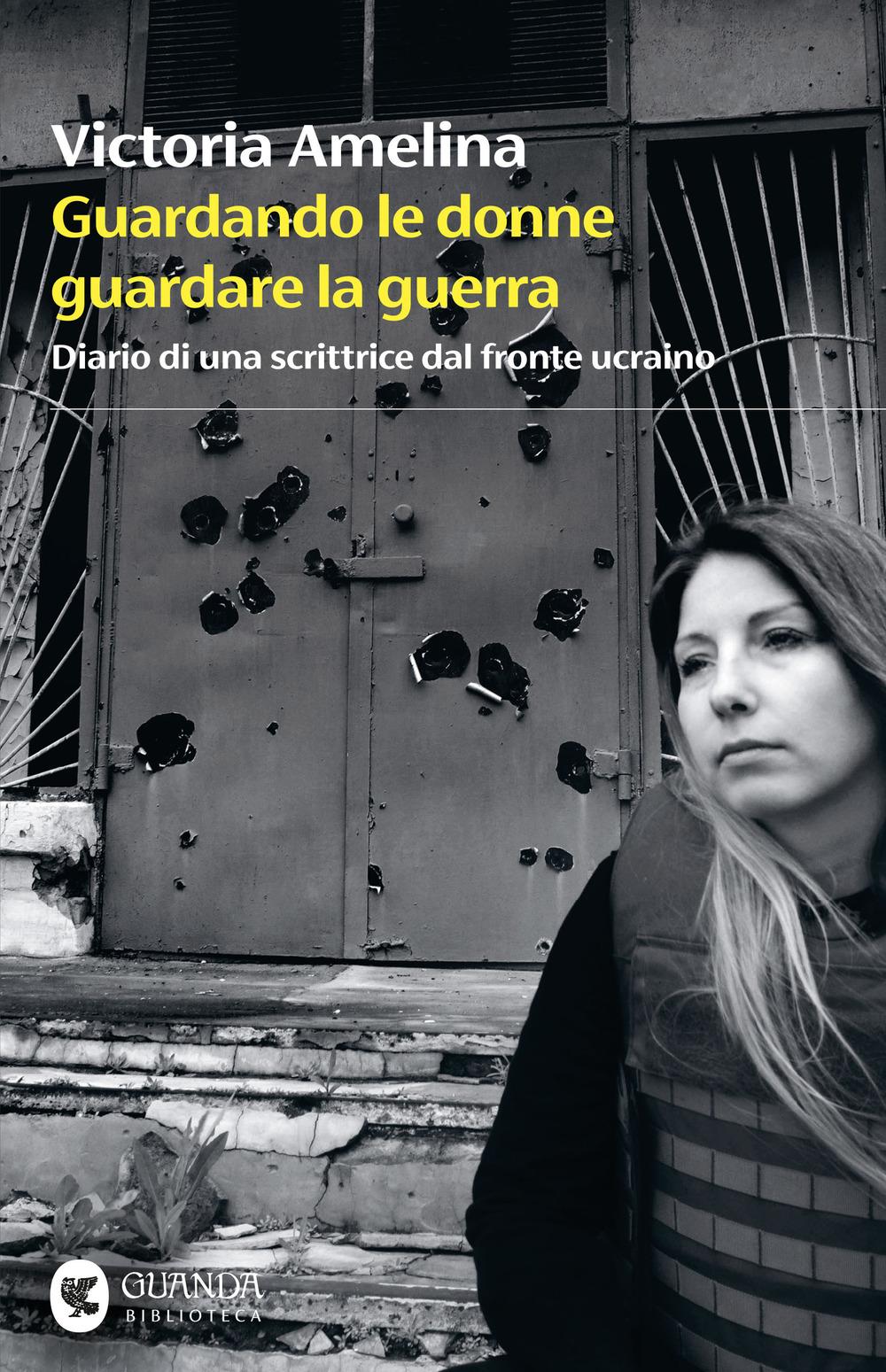 Vorderes Coverbild Guardando le donne guardare la guerra. Diario di una scrittrice dal fronte ucraino
