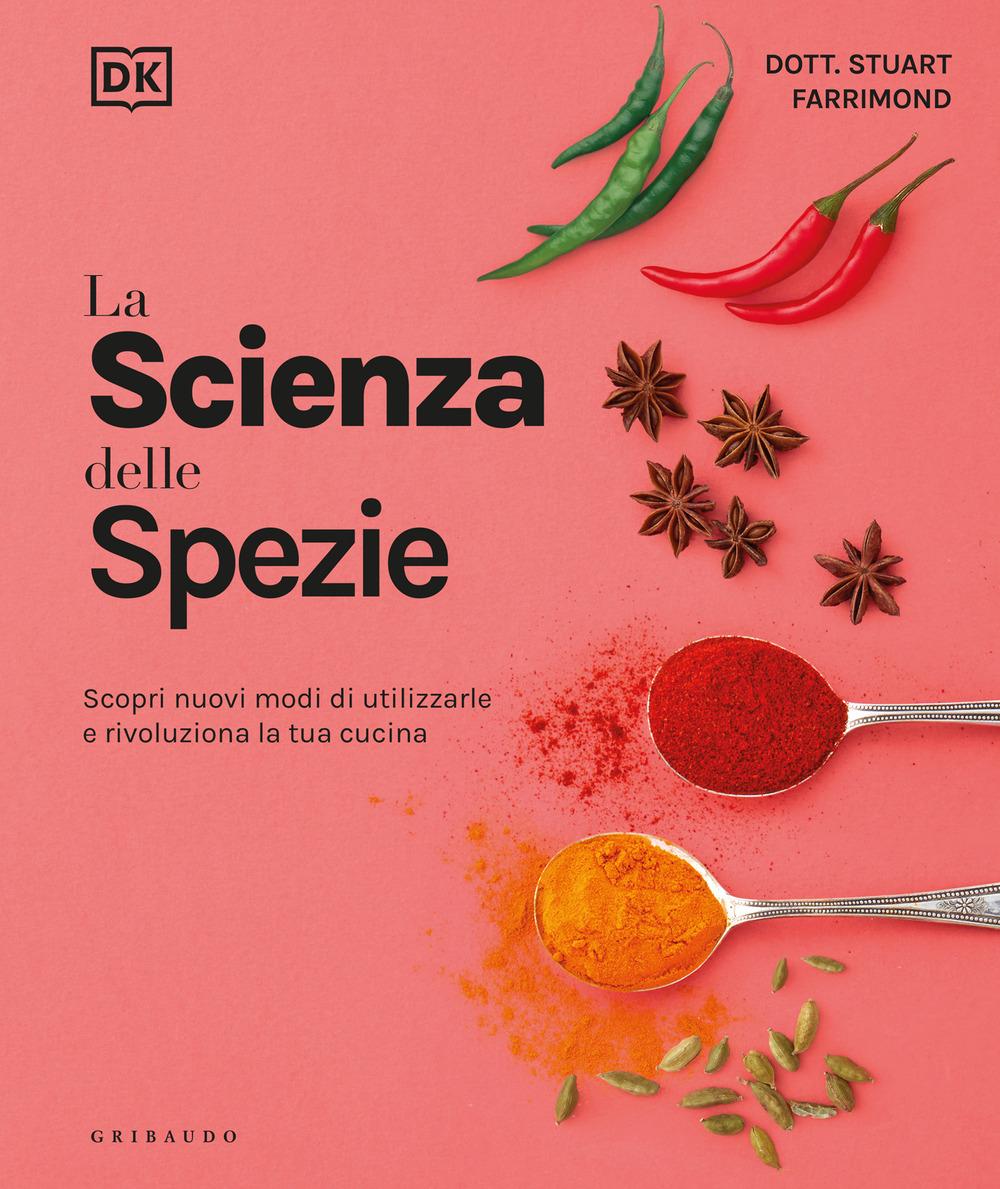 Vorderes Coverbild La scienza delle spezie. Scopri nuovi modi di utilizzarle e rivoluziona la tua cucina