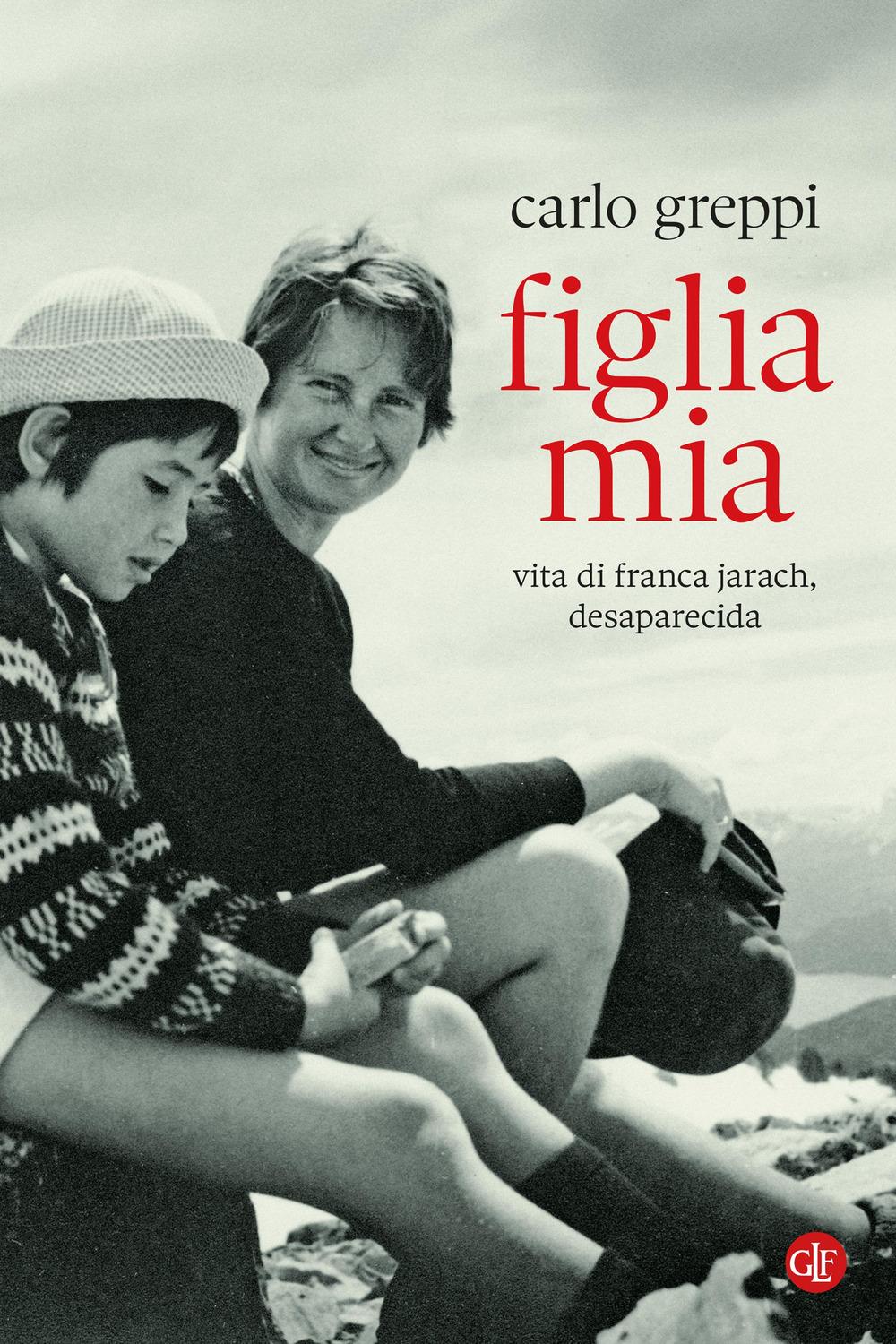 Vorderes Coverbild Figlia mia. Vita di Franca Jarach, desaparecida