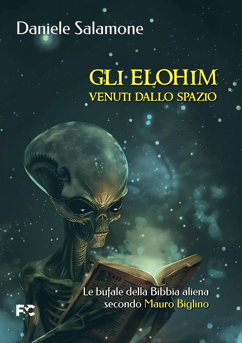 Vorderes Coverbild Gli Elohim venuti dallo spazio. Le bufale della Bibbia aliena secondo Mauro Biglino