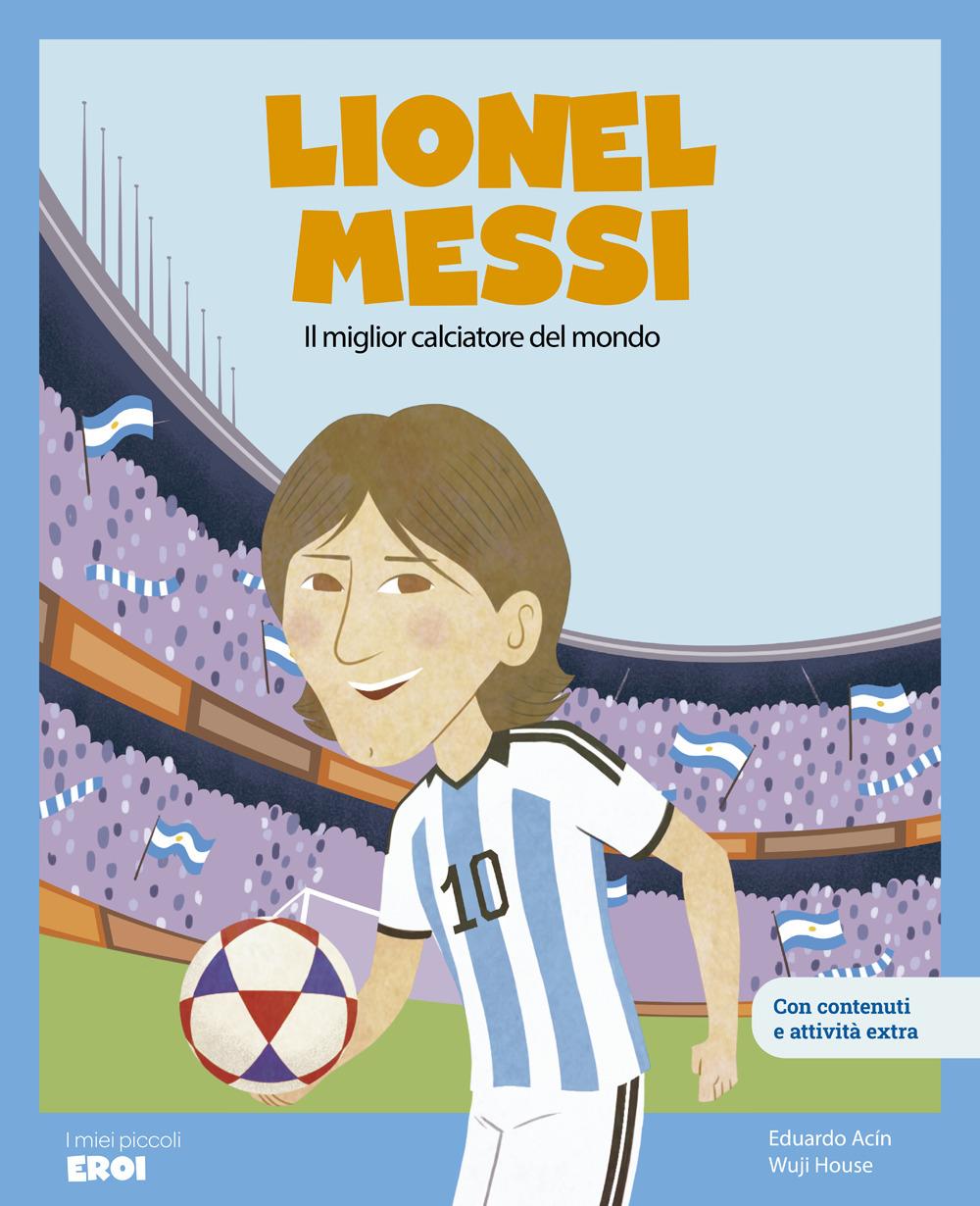 Vorderes Coverbild Lionel Messi. Il miglior calciatore del mondo