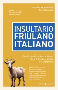 Vorderes Coverbild Insultario friulano-italiano. Insulti, parolacce, imprecazioni, modi di dire poco gentili e vilipendi vari