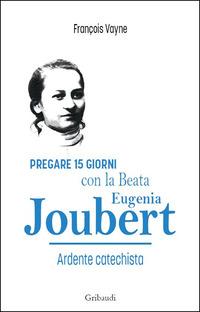 Vorderes Coverbild Pregare 15 giorni con la Beata Eugenia Joubert. Ardente catechista