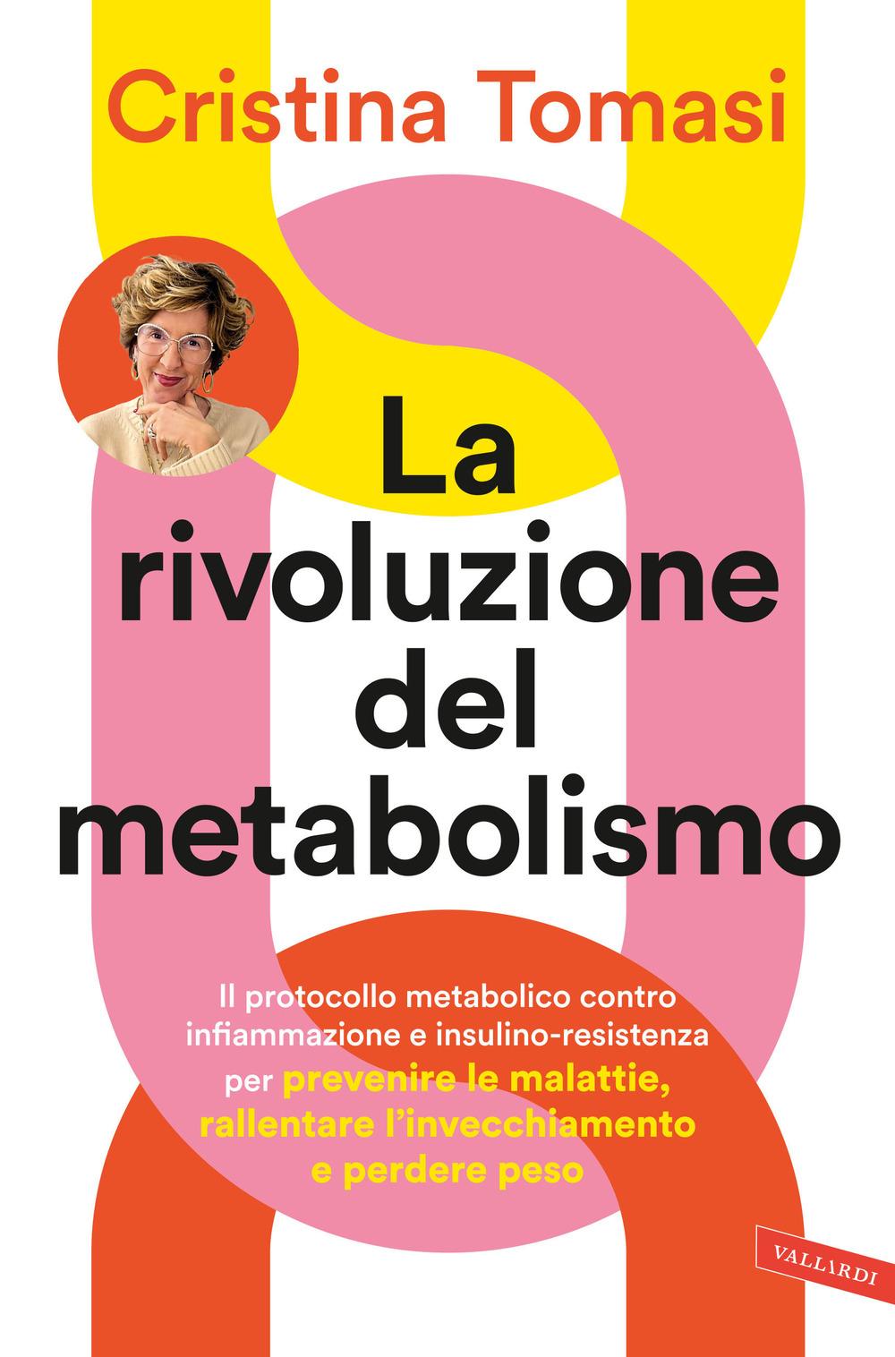 Vorderes Coverbild La rivoluzione del metabolismo. Il protocollo metabolico contro infiammazione e insulino-resistenza per prevenire le malattie, rallentare l'invecchiamento e perdere peso