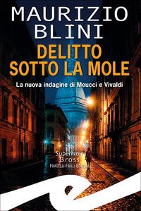 Vorderes Coverbild Delitto sotto la Mole. La nuova indagine di Meucci e Vivaldi