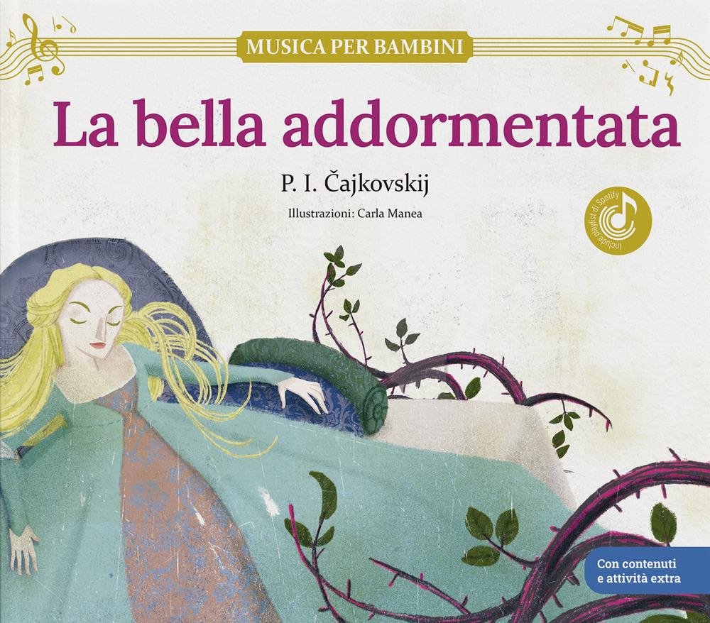 Vorderes Coverbild La bella addormentata: scopri le grandi opere della musica classica, trasformate in bellissimi racconti musicali per bambini e bambine. Libro per bambini con musica, giochi e attività extra