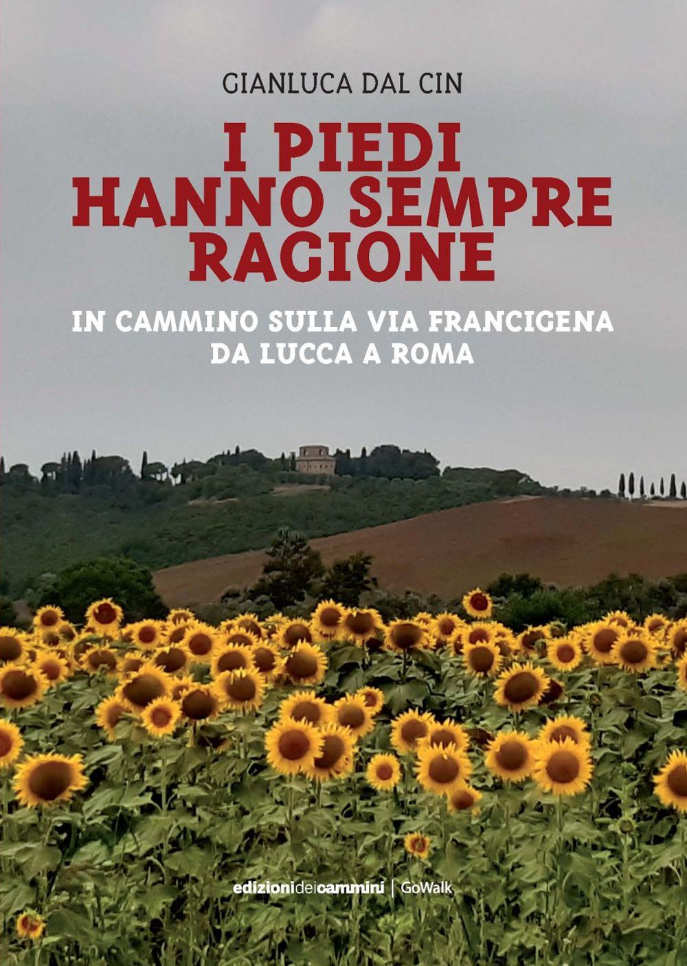 Vorderes Coverbild I piedi hanno sempre ragione. In cammino sulla Via Francigena da Lucca a Roma