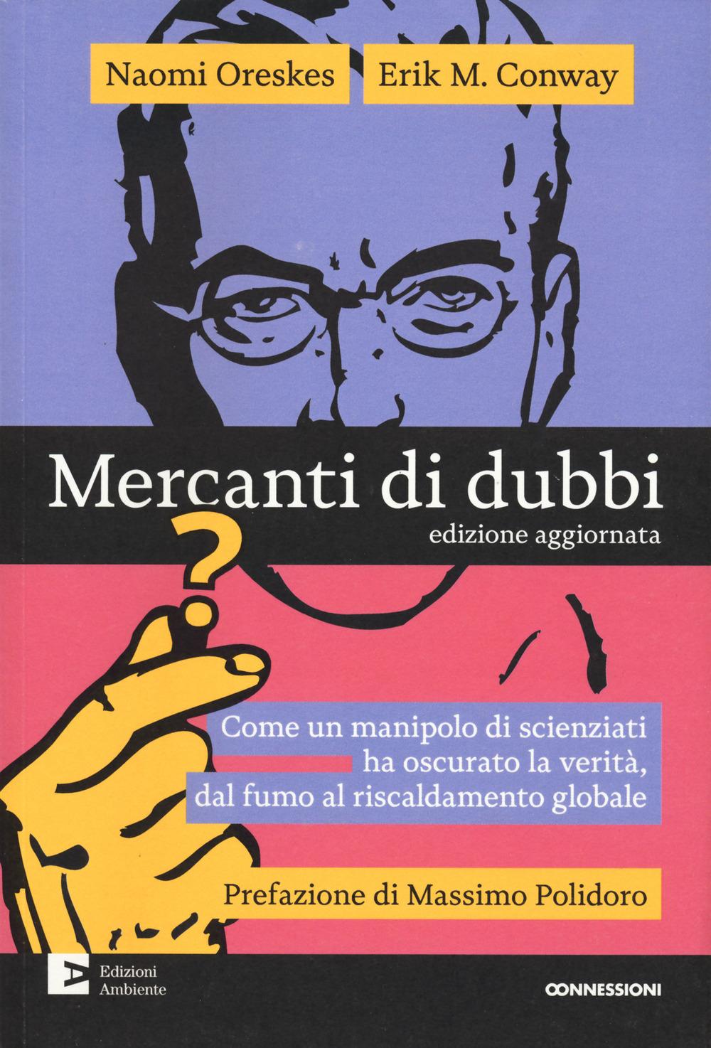 Vorderes Coverbild Mercanti di dubbi. Come un manipolo di scienziati ha nascosto la verità, dal fumo al riscaldamento globale