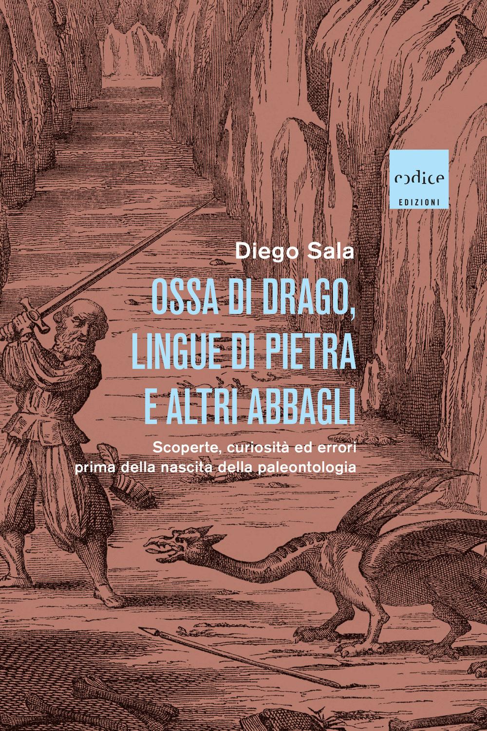 Vorderes Coverbild Ossa di drago, lingue di pietra e altri abbagli. Scoperte, curiosità ed errori prima della nascita della paleontologia