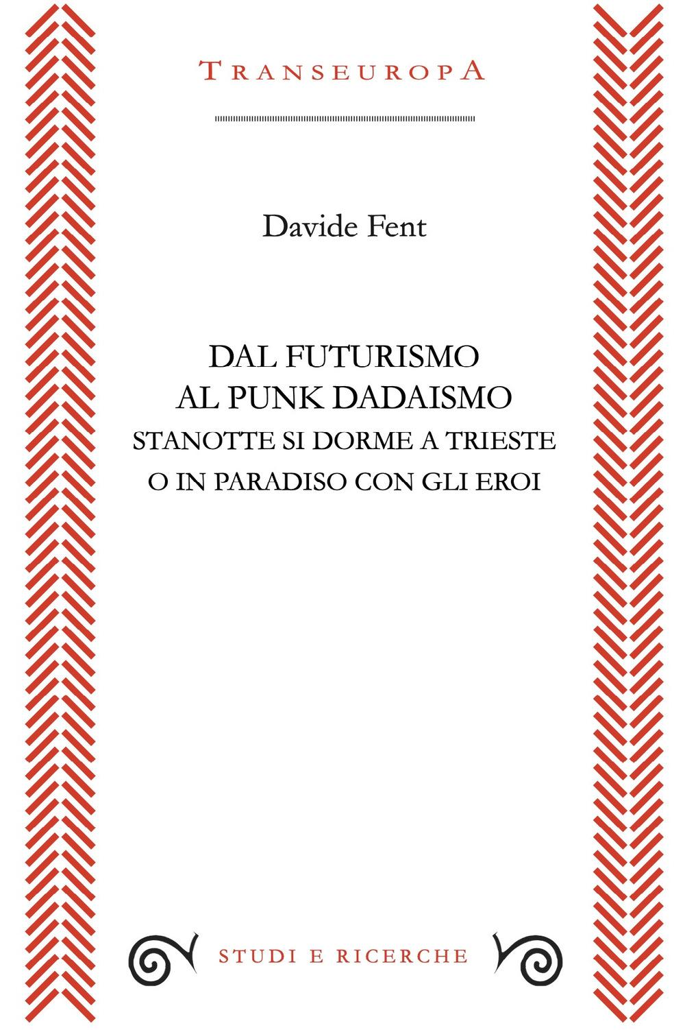 Vorderes Coverbild Dal Futurismo al Punk Dadaismo. Stasera si dorme a Trieste o in Paradiso con gli eroi