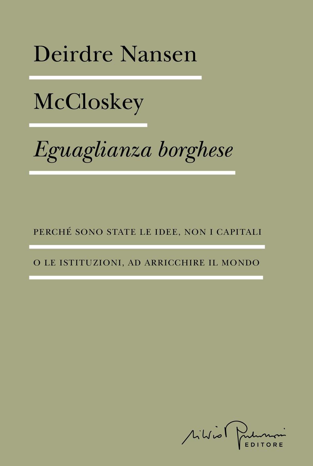 Vorderes Coverbild Eguaglianza borghese. Perché sono state le idee, non i capitali o le istituzioni, ad arricchire il mondo