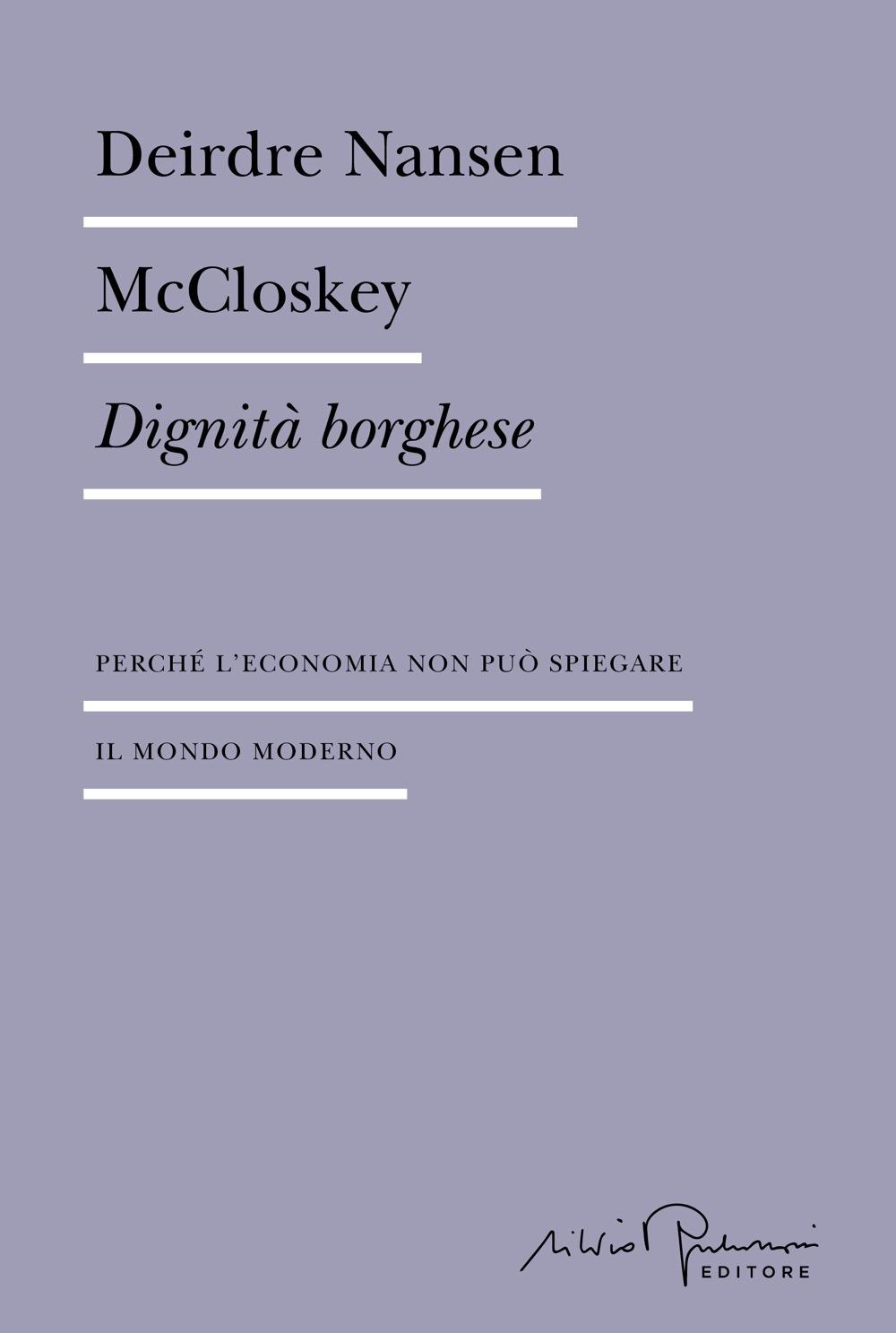Vorderes Coverbild Dignità borghese. Perché l'economia non può spiegare il mondo moderno