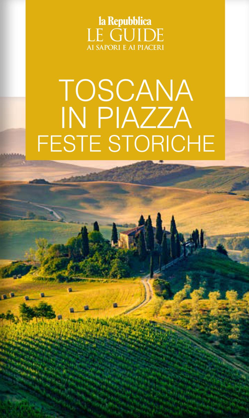 Vorderes Coverbild Toscana in piazza. Feste storiche. Le guide ai sapori e ai piaceri