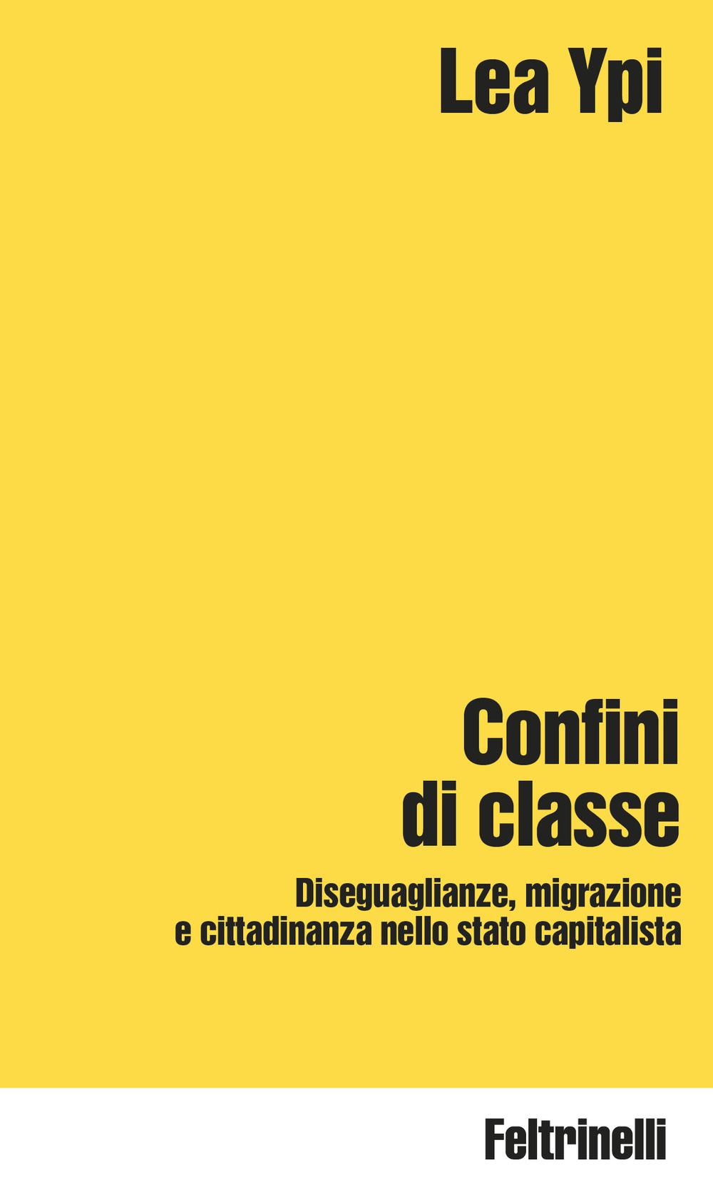 Vorderes Coverbild Confini di classe. Diseguaglianze, migrazione e cittadinanza nello stato capitalista