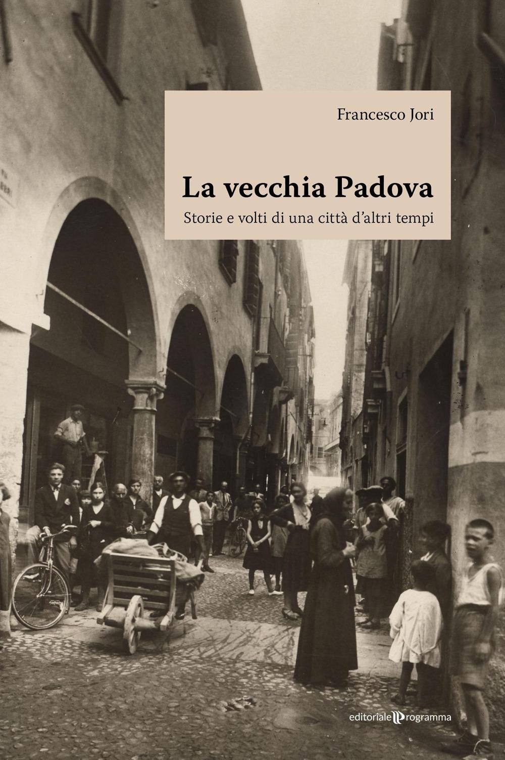 Vorderes Coverbild La vecchia Padova. Storie e volti di una città d'altri tempi