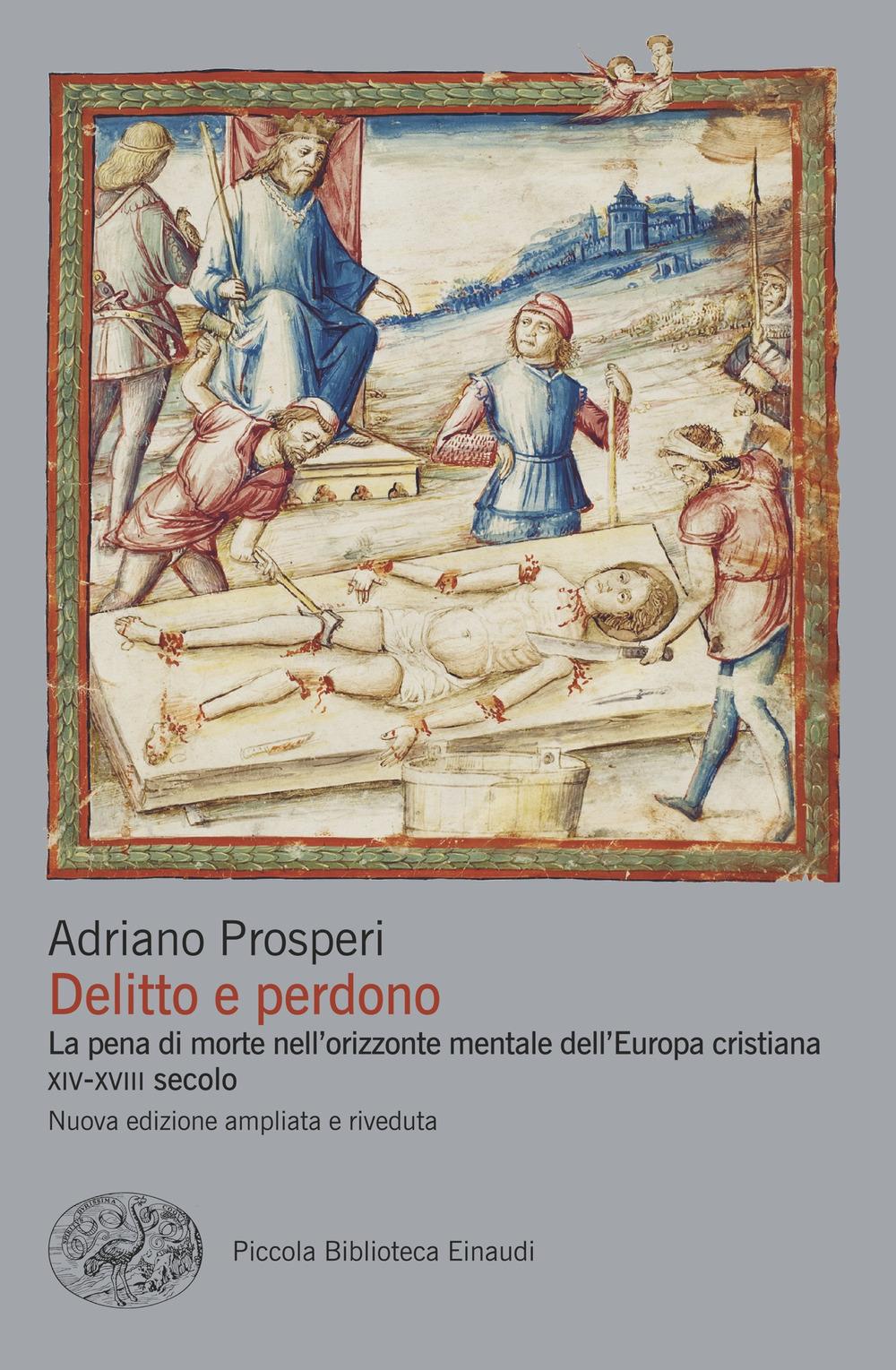 Vorderes Coverbild Delitto e perdono. La pena di morte nell'orizzonte mentale dell'Europa cristiana. XIV-XVIII secolo