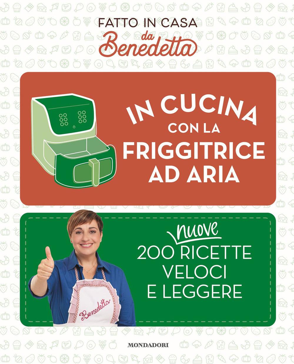 Vorderes Coverbild In cucina con la friggitrice ad aria. 200 nuove ricette veloci e leggere. Fatto in casa da Benedetta