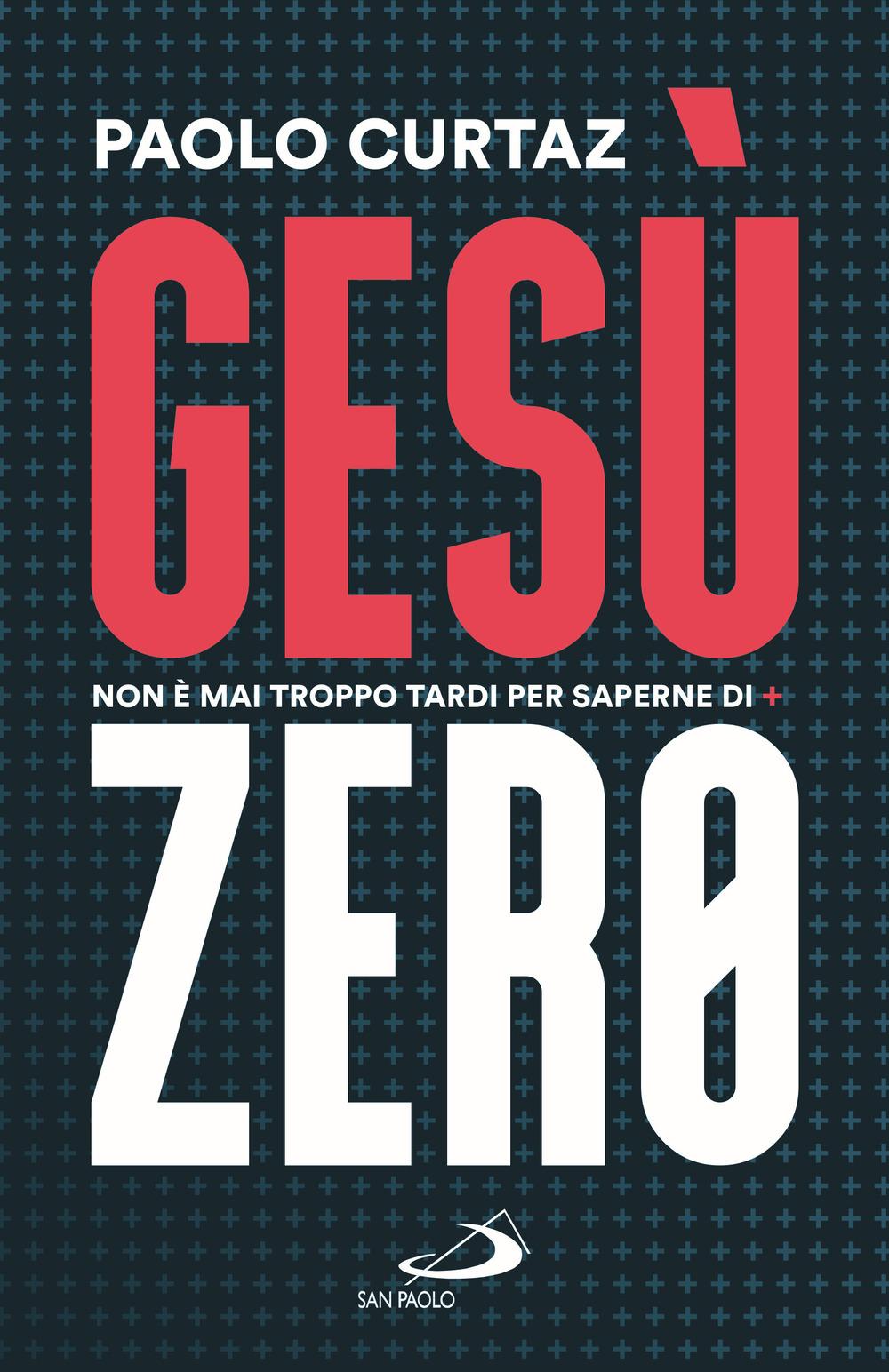 Vorderes Coverbild Gesù Zero. Non è mai troppo tardi per saperne di più