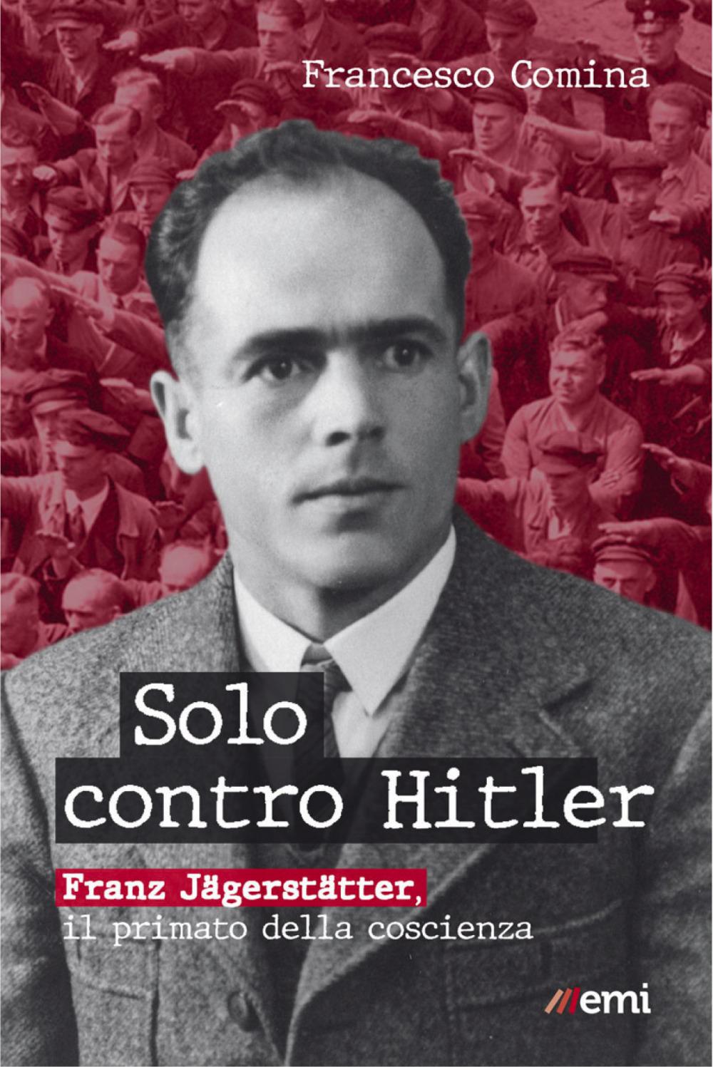 Vorderes Coverbild Solo contro Hitler. Franz Jägerstätter. Il primato della coscienza