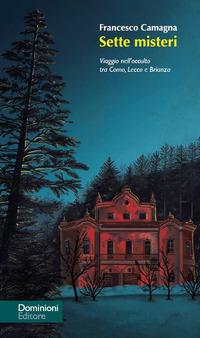 Vorderes Coverbild Sette misteri. Viaggio nell'occulto tra Como, Lecco e Brianza