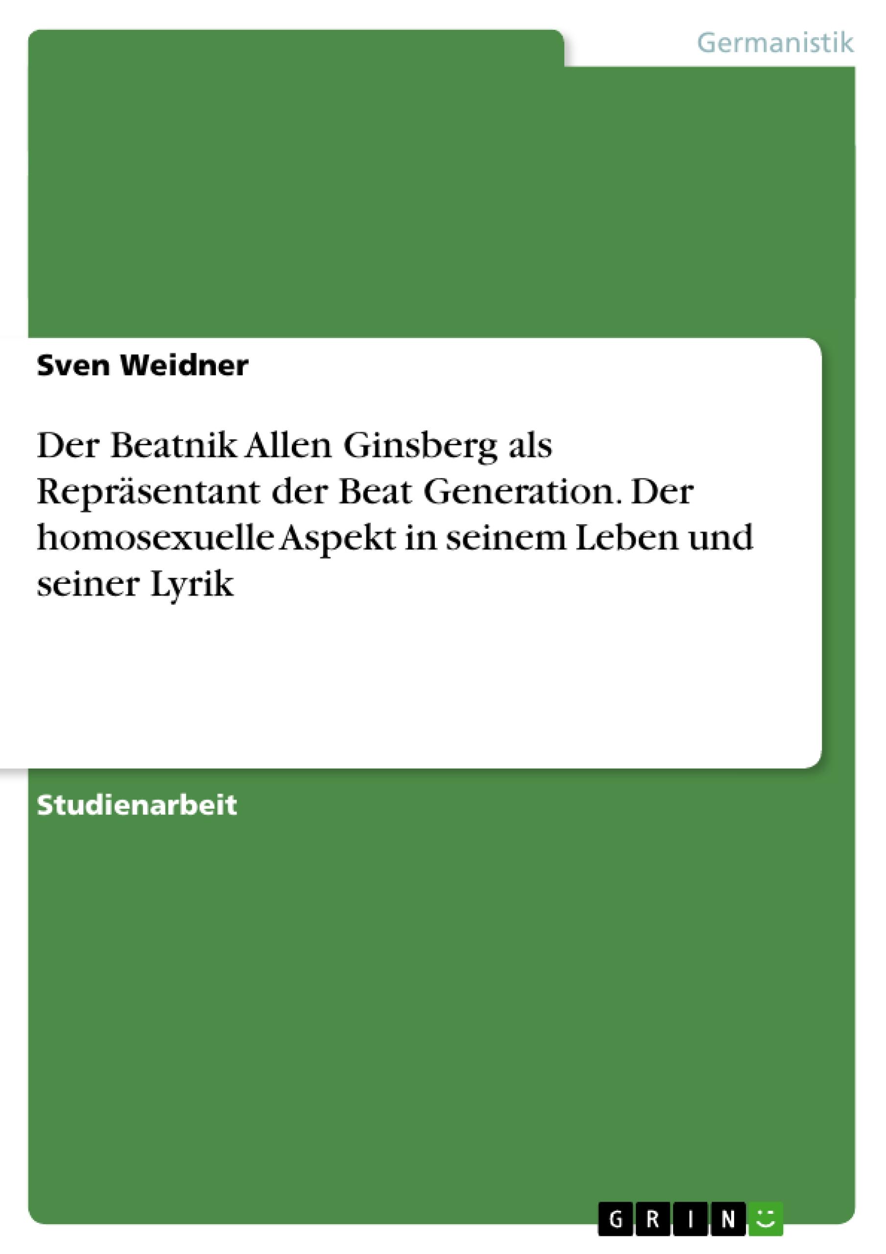 Vorderes Coverbild Der Beatnik Allen Ginsberg als Repräsentant der Beat Generation. Der homosexuelle Aspekt in seinem Leben und seiner Lyrik