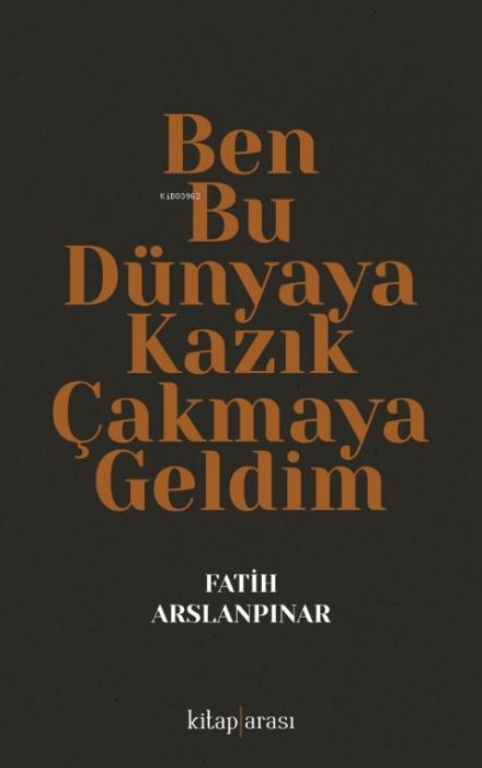 Vorderes Coverbild Ben Bu Dünyaya Kazik Cakmaya Geldim